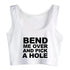 Bend Me Over And Pick A Hole